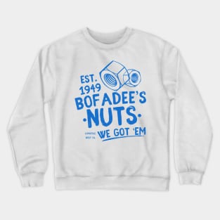 Funny Bofadees Nuts We got 'Em Men, Women Crewneck Sweatshirt